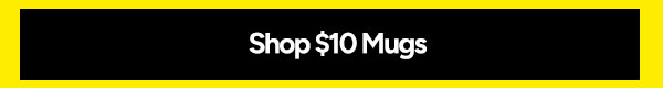 Shop $10 Mugs