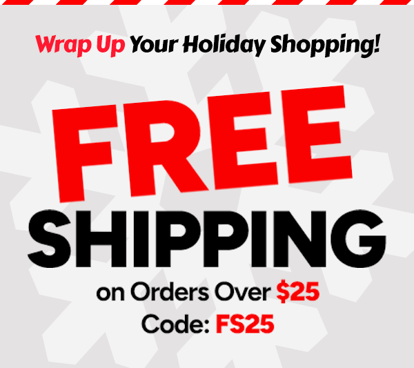 FREE SHIPPING on Orders Over $25