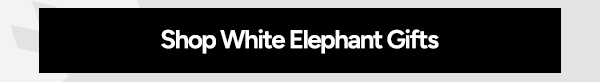 Shop White Elephant Gifts