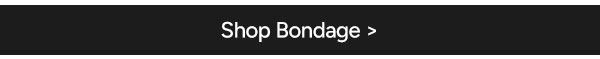 Shop Bondage