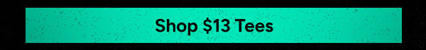 Shop $13 Tees