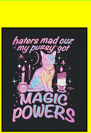 Haters Mad Cuz My Pussy Got Magic Powers T Shirt - Teen Hearts