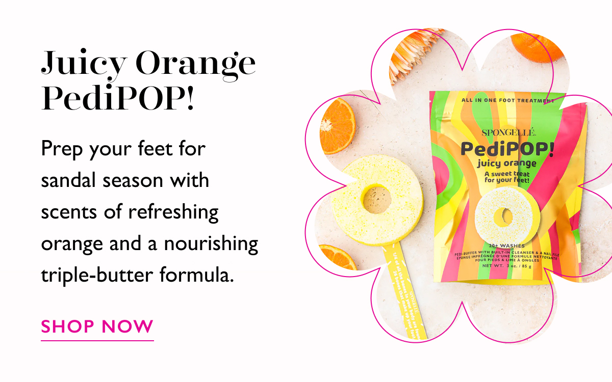Juicy Orange PediPOP! | Prep your feet for sandal season with scents of refreshing orange and a nourishing triple-butter formula.  | SHOP NOW