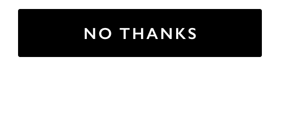 NO THANKS