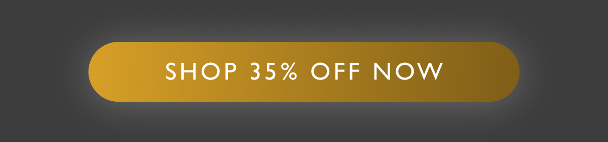 Shop 35% OFF NOW Shop 35% OFF NOW