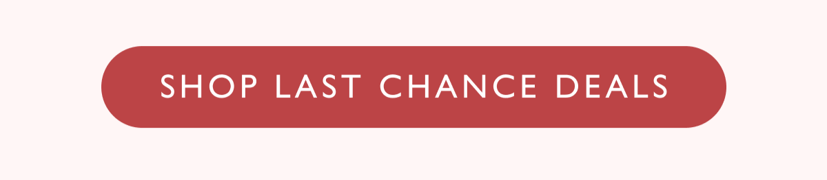 SHOP LAST CHANCE DEALS