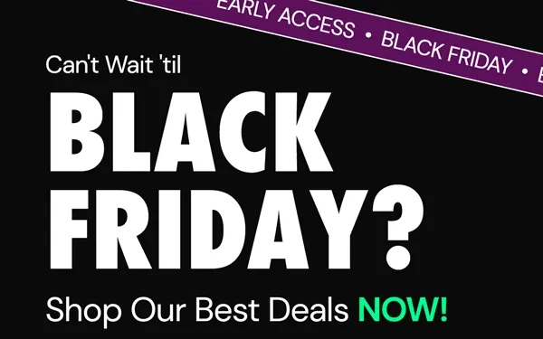 DOORBUSTERS | Can't Wait 'til Black Friday? Shop Our Best Deals NOW!