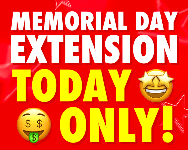 Memorial Day Extension Today Only!