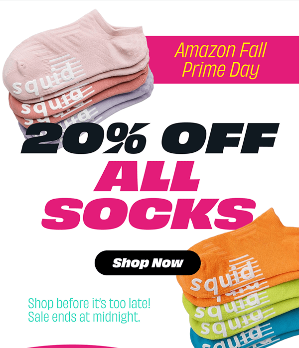 AMAZON FALL PRIME DAY   20% OFF ALL SOCKS  [SHOP NOW]  Shop before it’s too late!  Sale ends at midnight. 