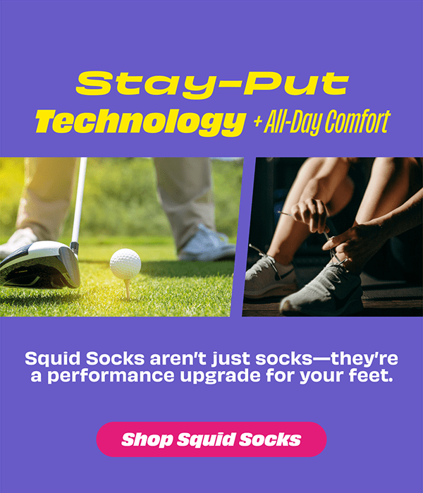 stay-put technology + all-day comfort  Squid Socks aren’t just socks—they’re a performance upgrade for your feet.  [SHOP SQUID SOCKS]