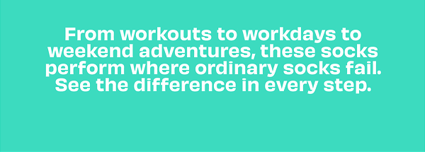 From workouts to workdays to weekend adventures, these socks perform where ordinary socks fail. See the difference in every step.