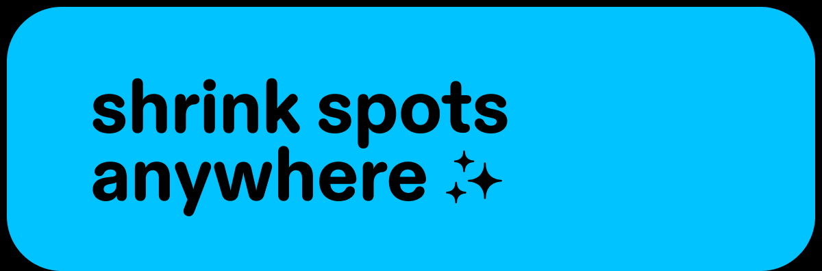 shrink spots anywhere
