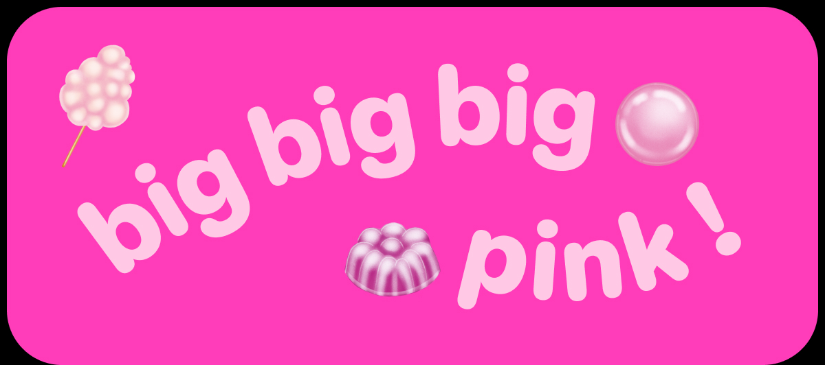 big big big pink!