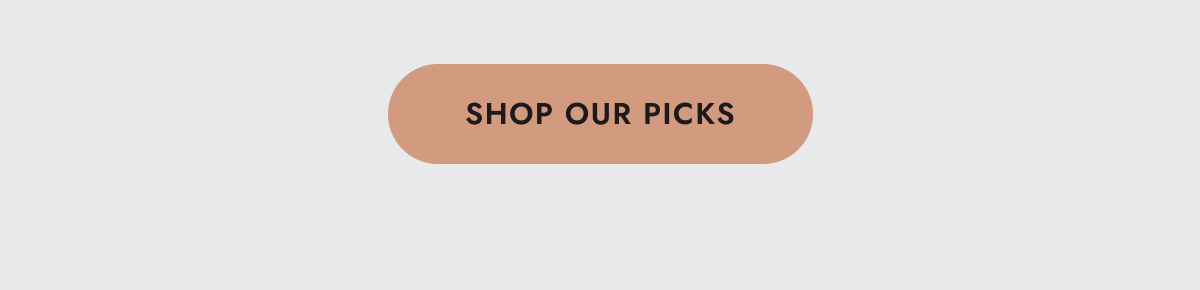SHOP OUR PICKS