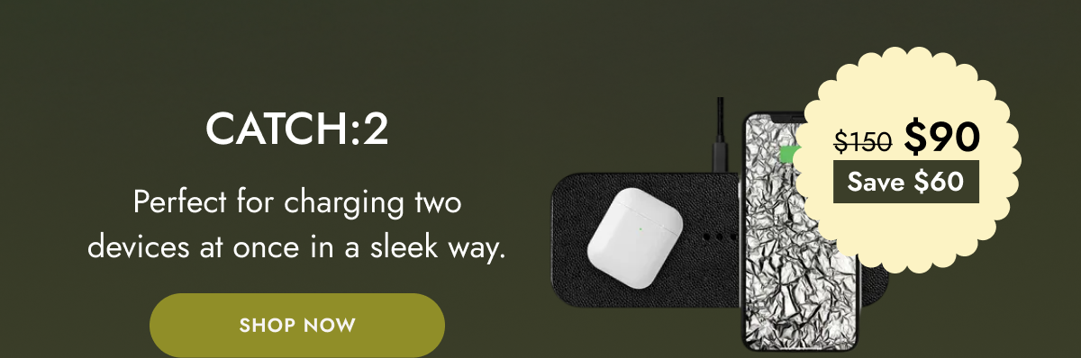 catch:2 Perfect for charging two devices at once in a sleek way.
