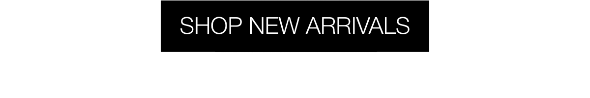 20% Off New Arrivals | SHOP NOW