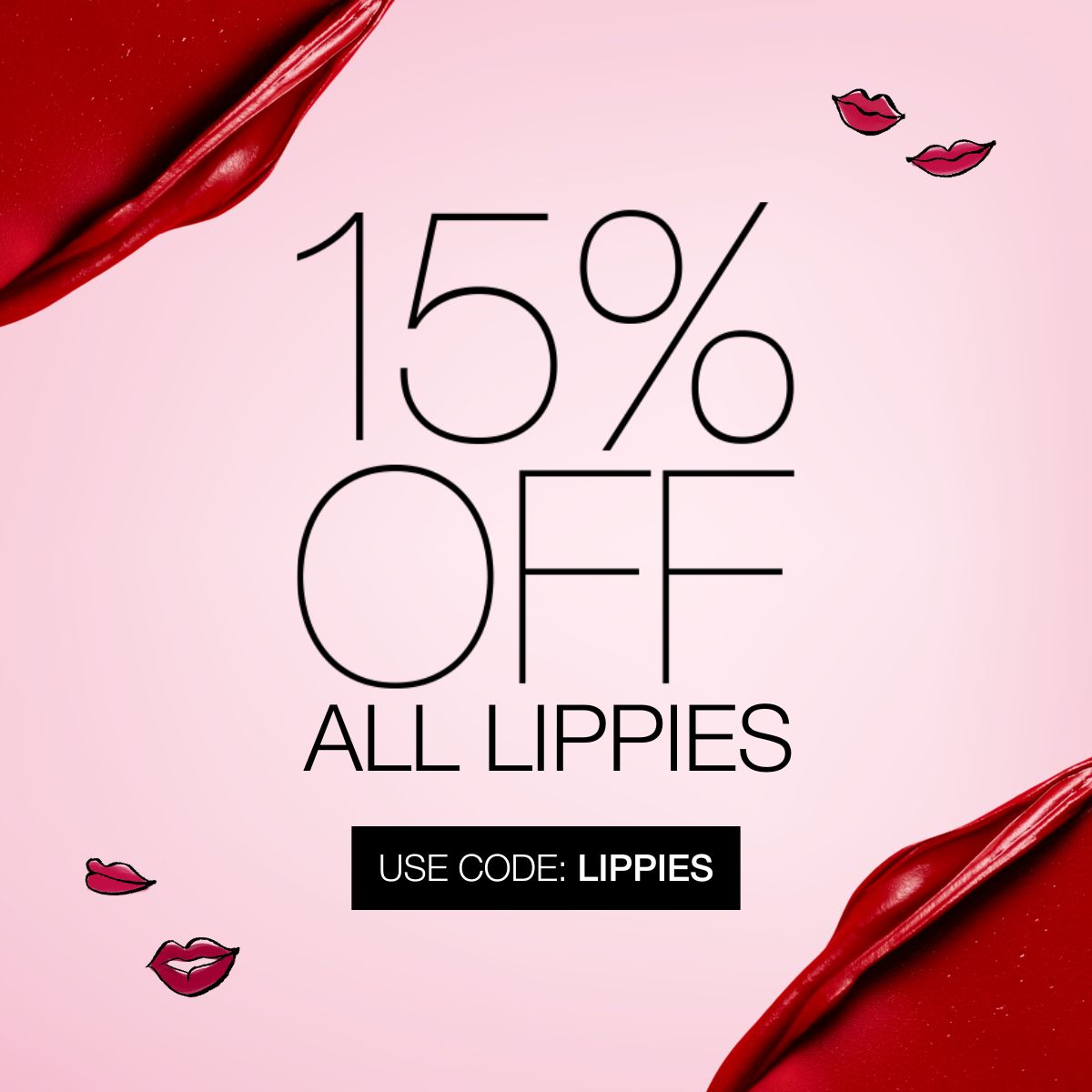 Save 15% on all lippies | SHOP NOW