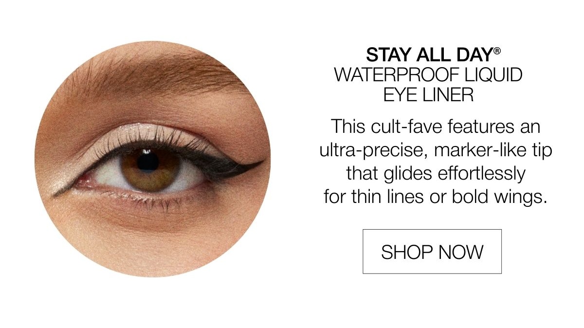 Stay All Day® Waterproof Liquid Eye Liner | SHOP NOW