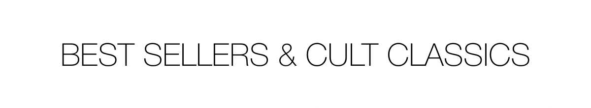 Bestsellers & cult classics | SHOP NOW
