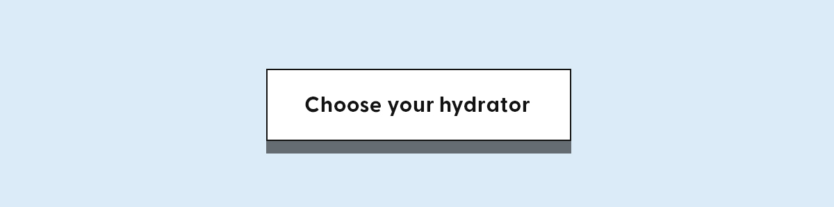 choose your hydrator