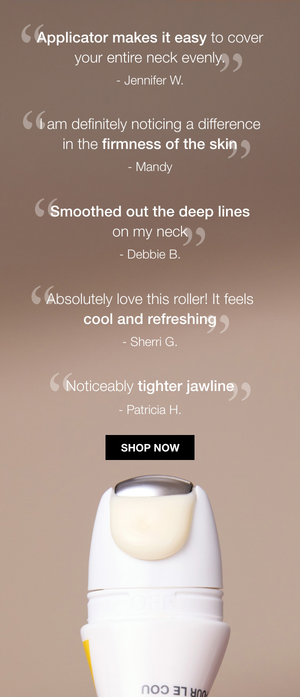 Clinically proven to improve the appearance of horizontal neck lines, sagging, and skin texture†