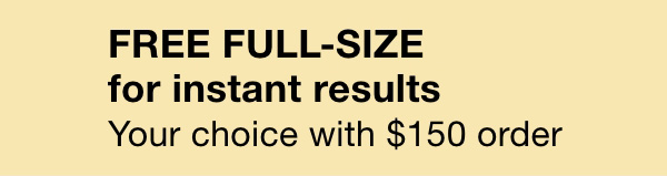 Plus Free Full Sizes with $150 order