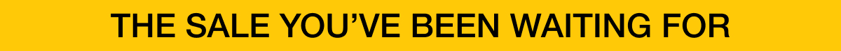 The sale you've been waiting for