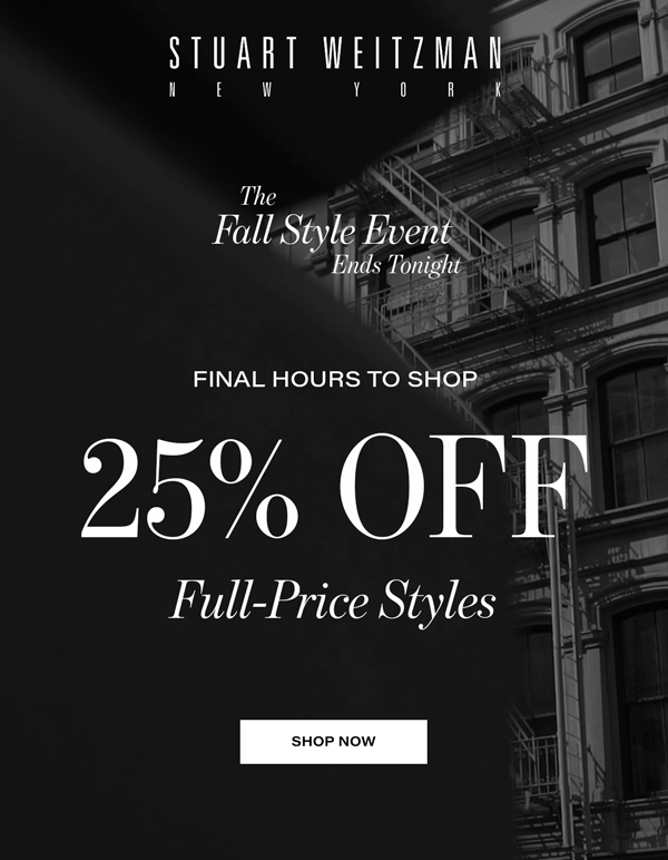 Stuart Weitzman New York. The Fall Style Event ends tonight. Final hours to shop. 25% off. Full-price styles. Shop Now