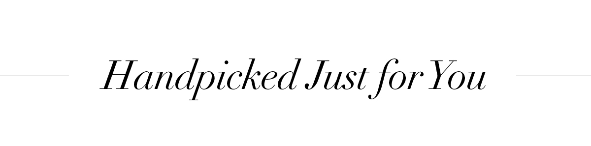 Handpicked Just For You