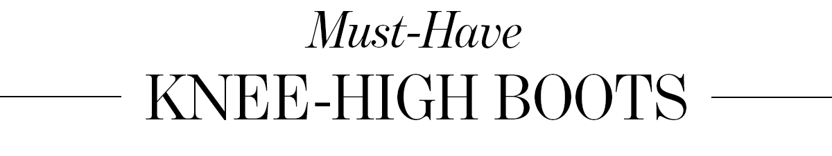 MUST-HAVE KNEE-HIGH BOOTS