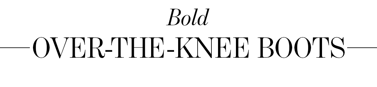 BOLD OVER-THE-KNEE BOOTS