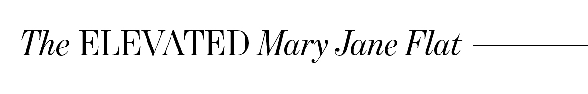 THE ELEVATED MARY JANE FLAT