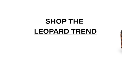 SHOP THE LEOPARD TREND