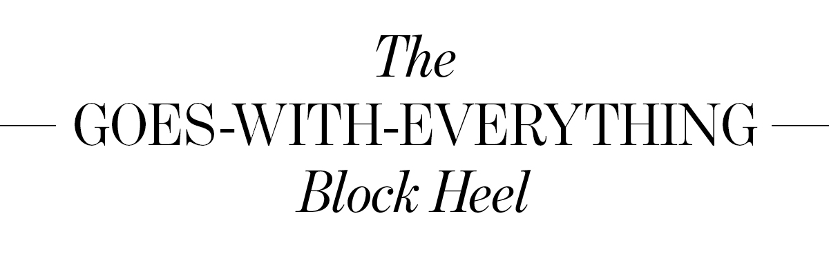 The Goes-With-Everything Block Heel