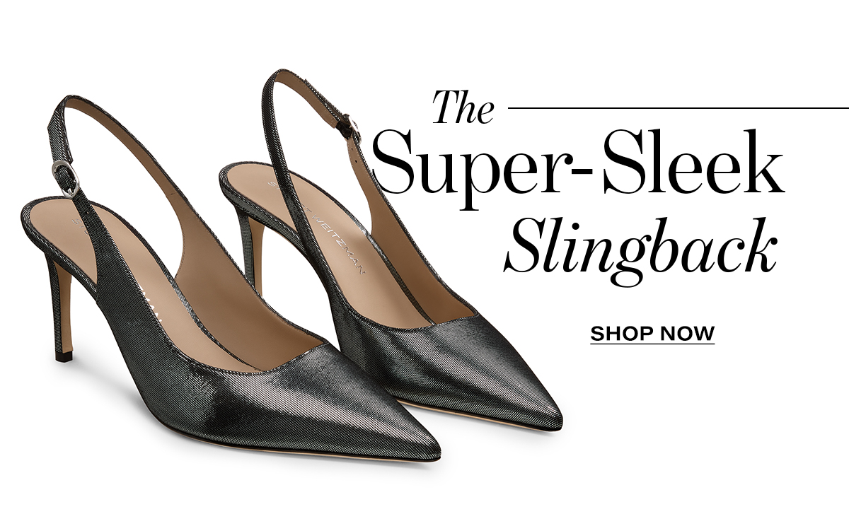 The super-sleek slingback. SHOP NOW