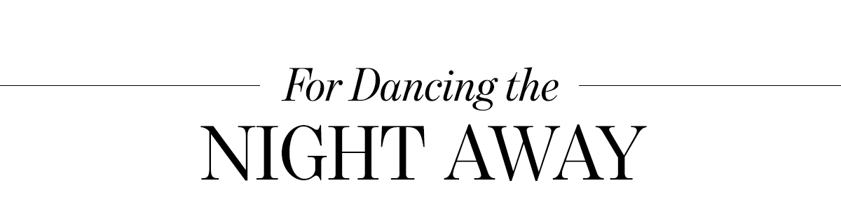 For dancing the night away