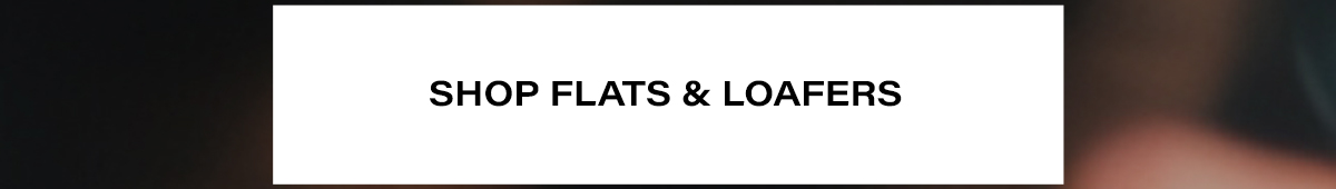  SHOP FLATS AND LOAFERS