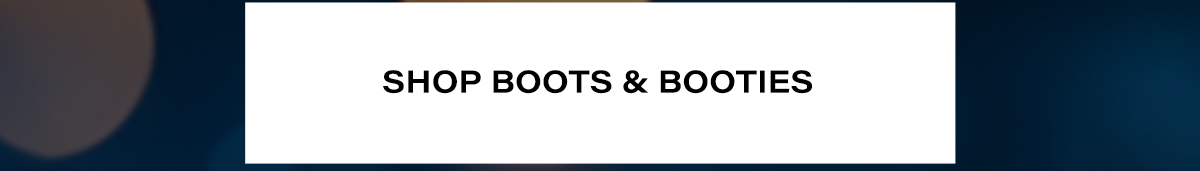 SHOP BOOTS AND BOOTIES