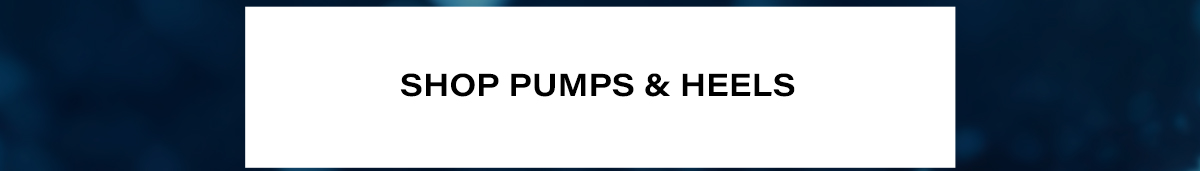 SHOP PUMPS AND HEELS