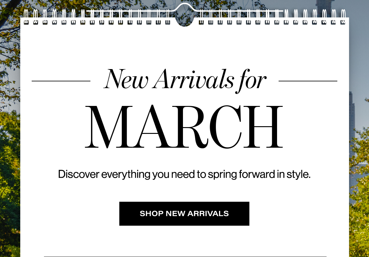 New Arrivals For March | Discover Everything You Need To Spring Forward In Style. | Shop New Arrivals