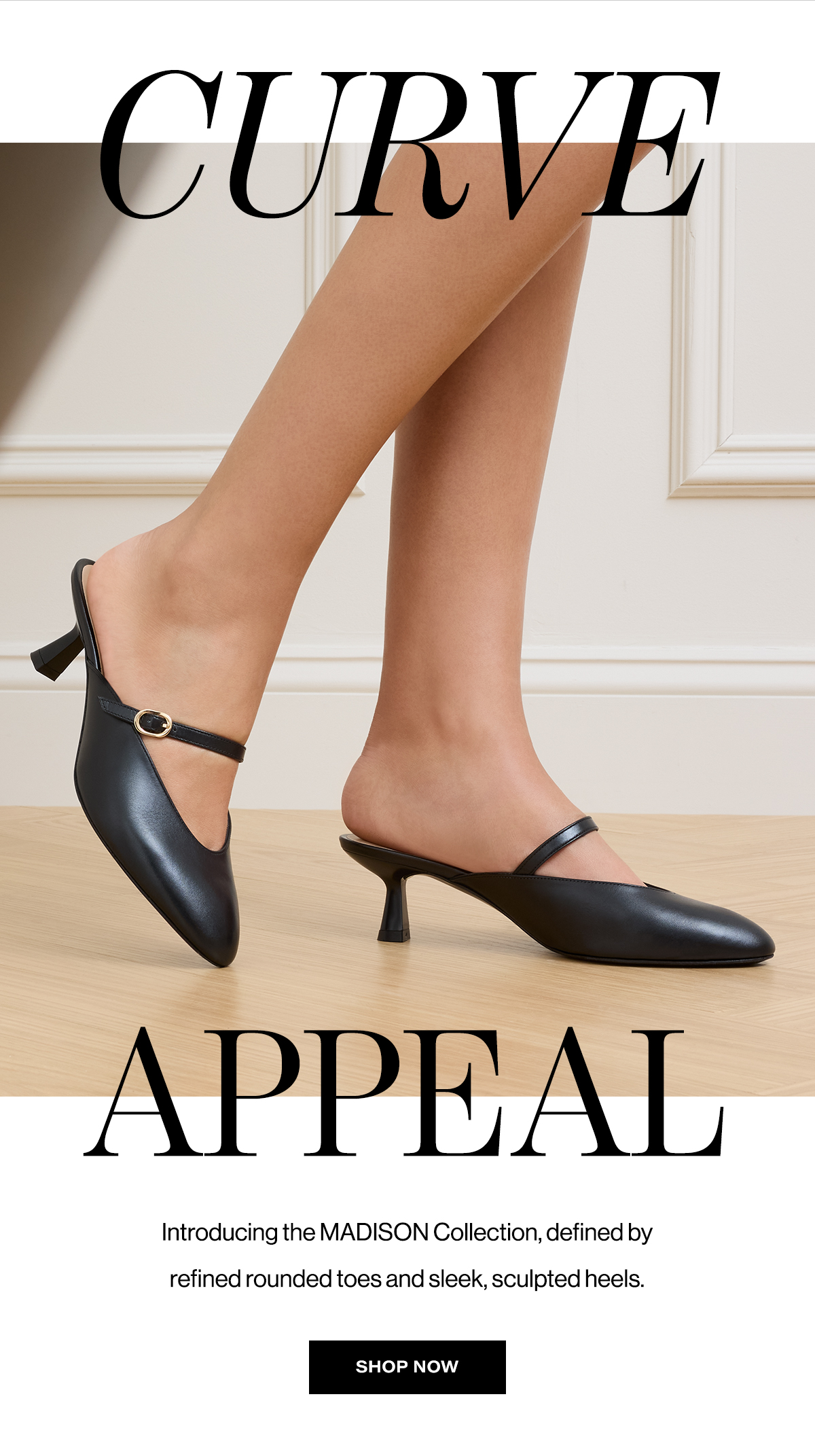 Appeal / Introducing The Madison Collection, Defined By Refined Rounded Toes And Sleek, Sculpted Heels. | Shop Now