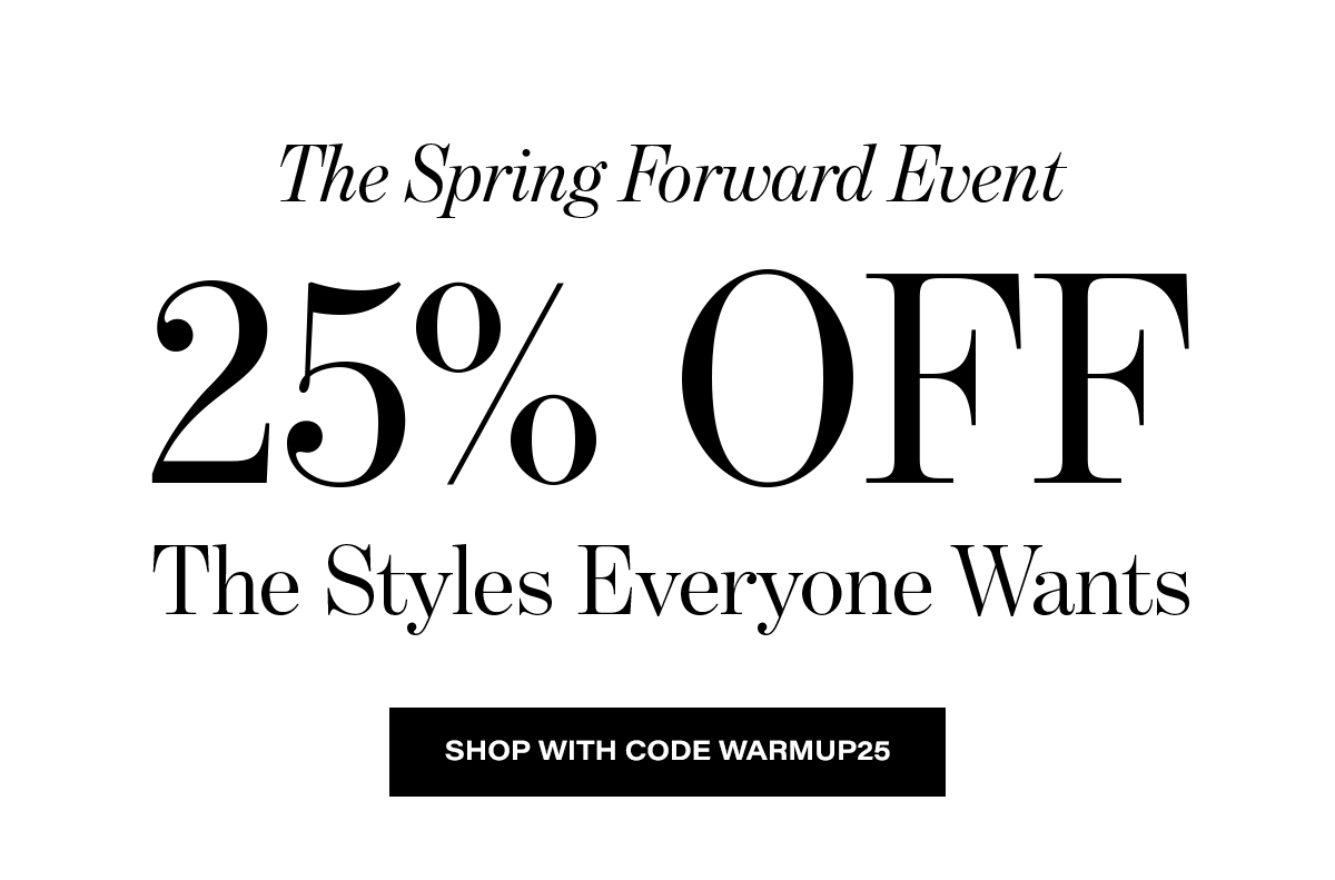 The Spring Forward Event / 25% Off The Styles Everyone Wants | Shop With Code Warmup25
