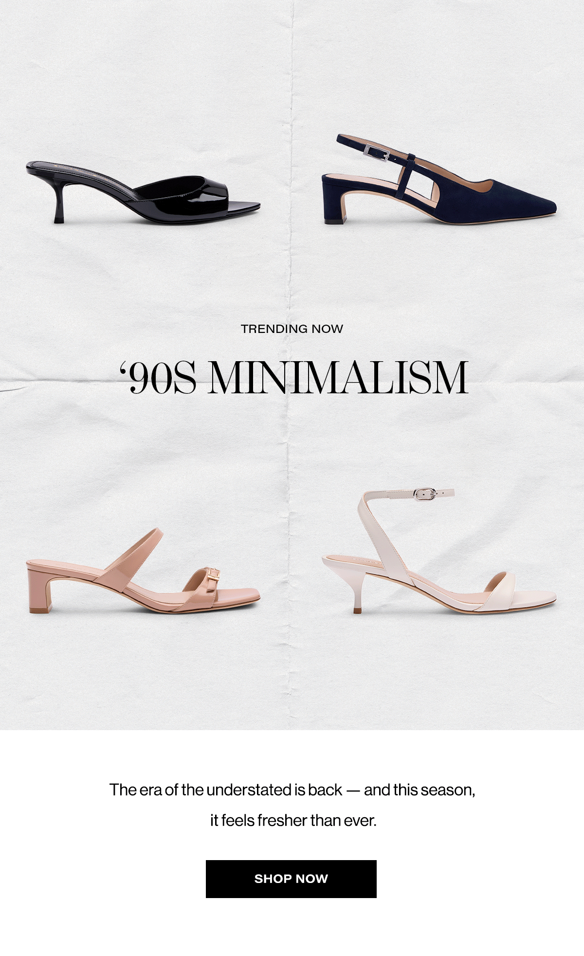 Trending Now - 90's Minimalism / The Era Of The Understated Back - And This Season, It Feels Fresher Than Ever.
