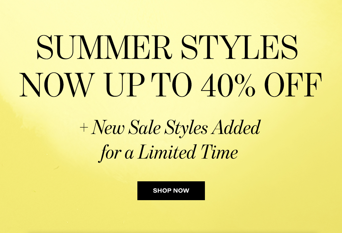 Summer Styles Now Up To 40% Off + New Sale Styles Added For A Limited Time | Shop Now