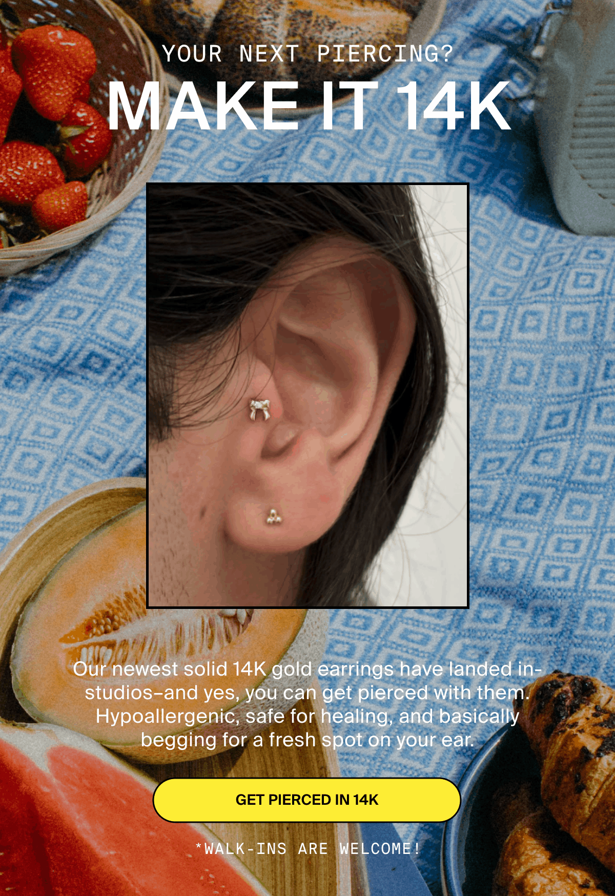 YOUR NEXT PIERCING? MAKE IT 14K