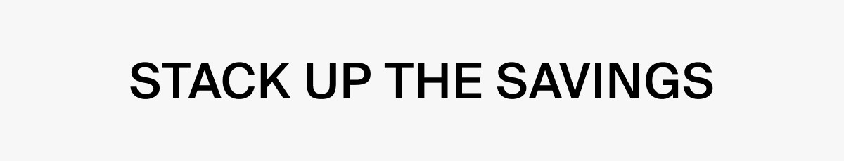 STACK UP THE SAVINGS