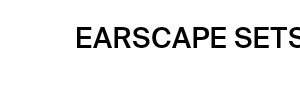 Earscape Sets