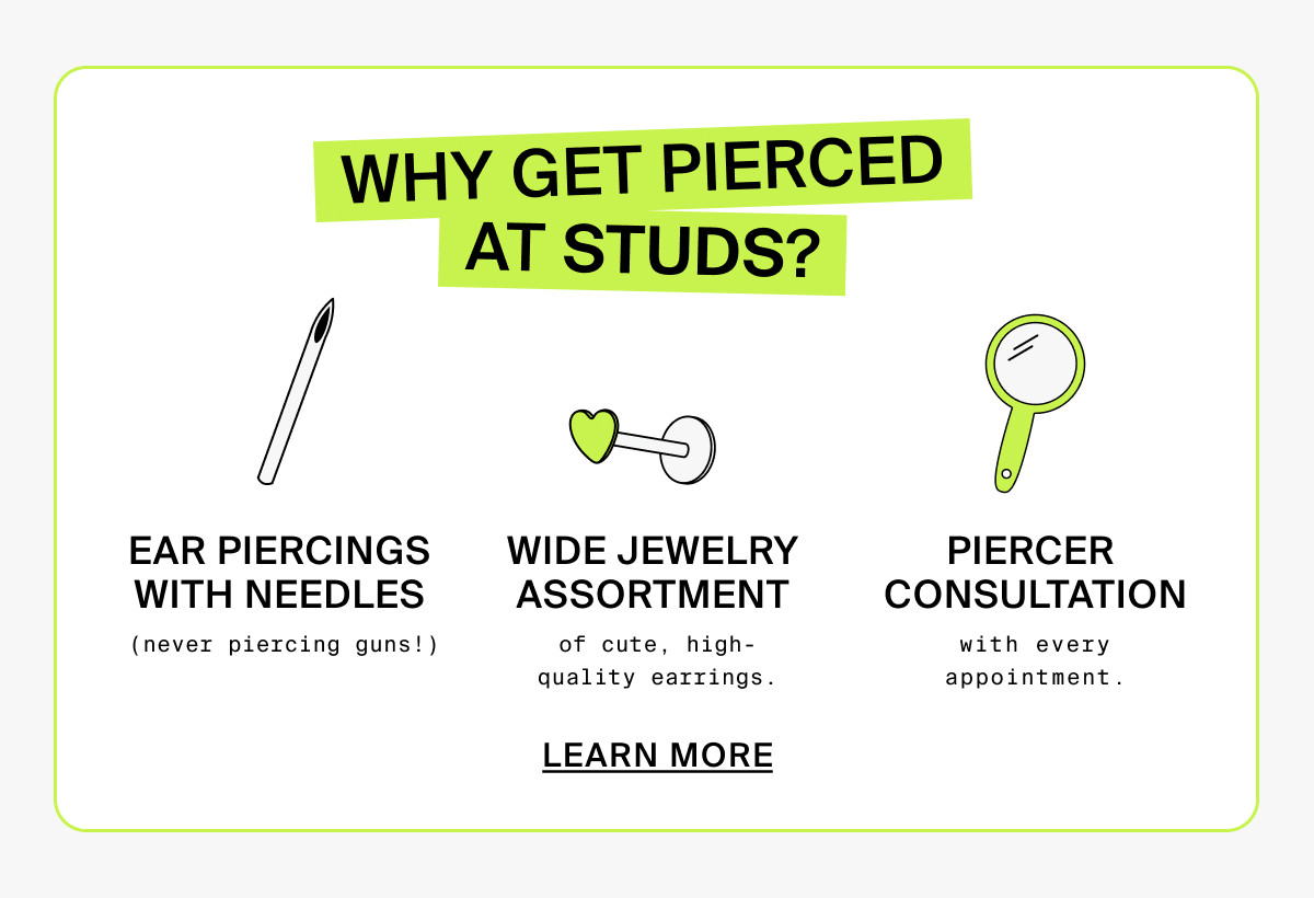 WHY GET PIERCED AT STUDS? LEARN MORE