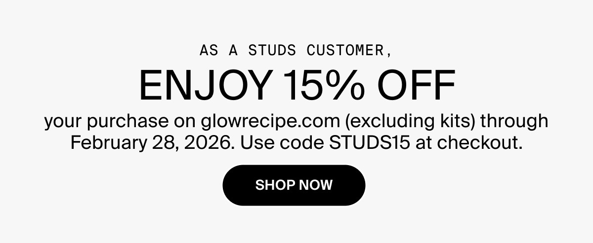 ENJOY 15% OFF your purchase on glowrecipe.com through Feb 28th, 2026 with code STUDS15