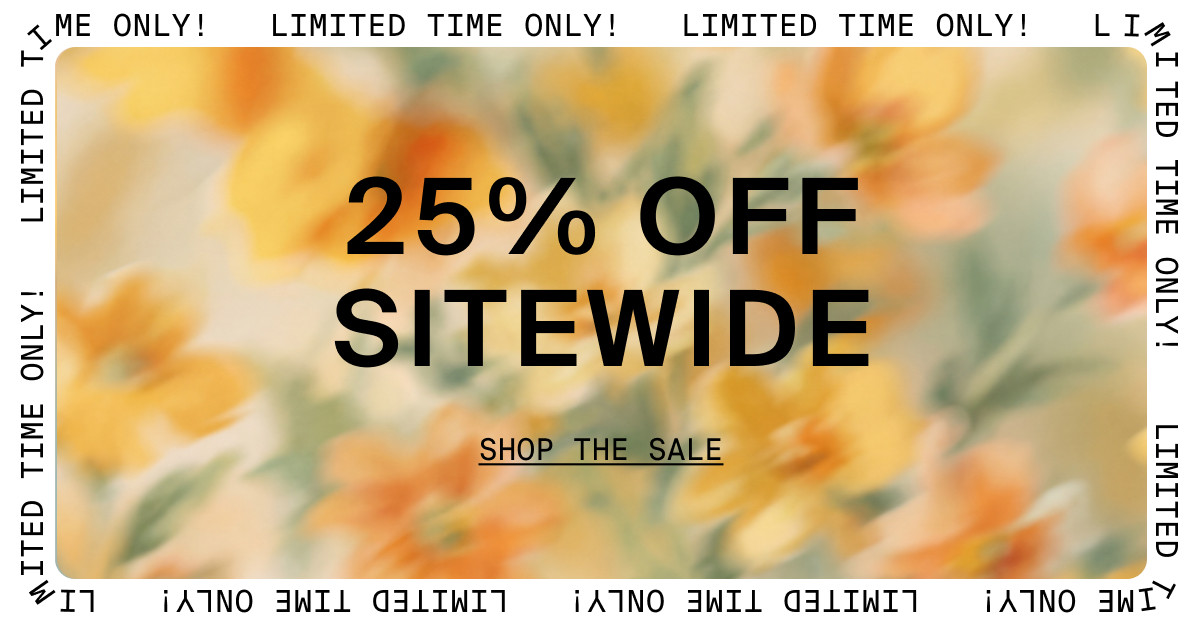 LIMITED TIME ONLY! 25% OFF SITEWIDE